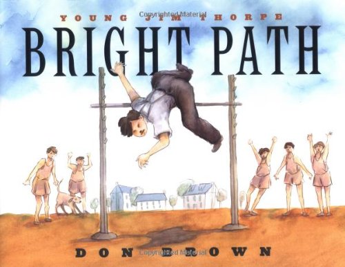 Bright Path: Young Jim Thorpe by Don Brown