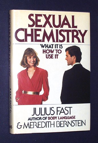 Sexual Chemistry: What It Is, How to Use It by Julius Fast