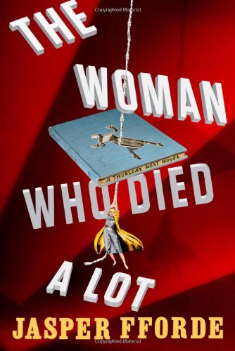 The Woman Who Died A Lot: A Thursday Next Novel by Jasper Fforde