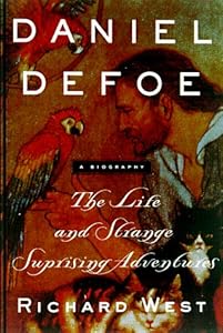 Daniel Defoe: The Life and Strange, Surprising Adventures
