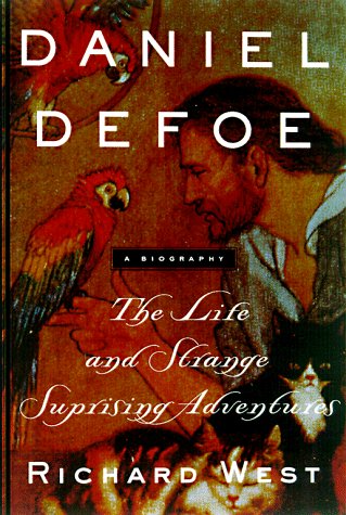 Daniel Defoe: The Life and Strange, Surprising Adventures by Daniel Defoe