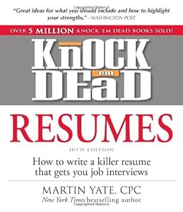 Knock 'em Dead Resumes: How to Write a Killer Resume That Gets You Job Interviews