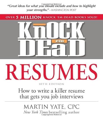 Knock 'em Dead Resumes: How to Write a Killer Resume That Gets You Job Interviews