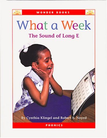 What a Week: The Sound of Long E (Wonder Books Phonics Readers; Vowels) by Cynthia Fitterer Klingel