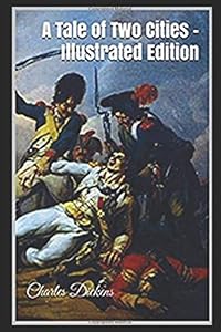 A Tale of Two Cities - Illustrated Edition