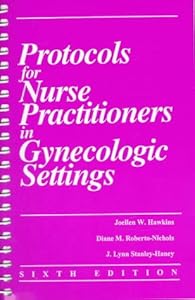 Protocols for Nurse Practitioners in Gynecologic Settings by Joellen W. Hawkins