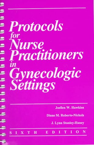 Protocols for Nurse Practitioners in Gynecologic Settings by Joellen W. Hawkins