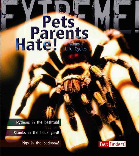 Pets Parents Hate!: Animal Life Cycles by Trevor Day