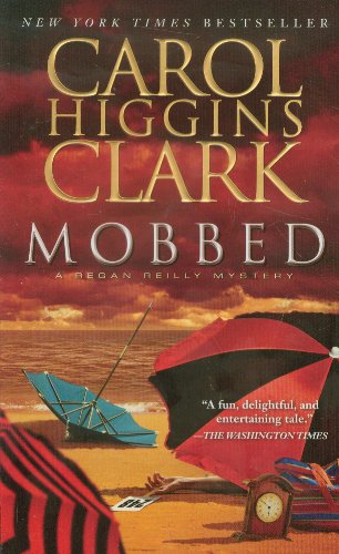 Mobbed: A Regan Reilly Mystery by Carol Higgins Clark