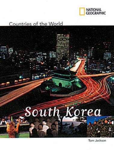 National Geographic Countries of the World: South Korea by Tom Jackson