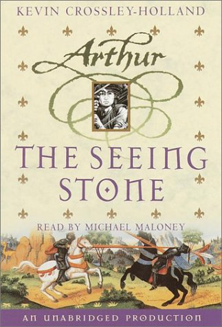 The Arthur Trilogy, Book One: The Seeing Stone by Kevin Crossley-Holland