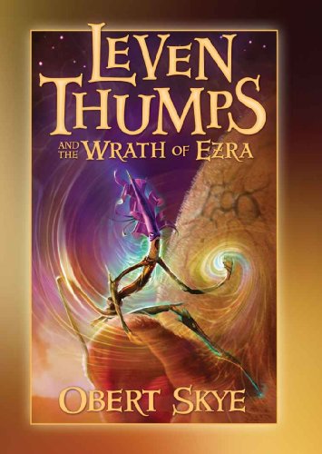 Leven Thumps and the Wrath of Ezra by Obert Skye