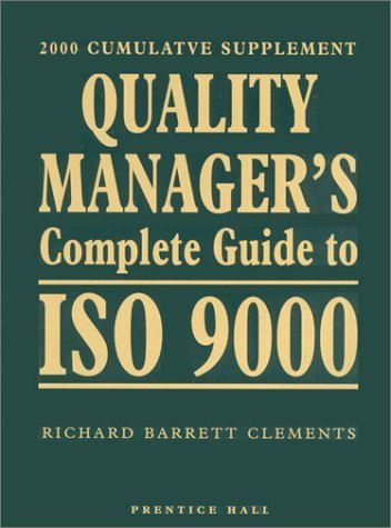 Quality Manager's Complete Guide to Iso 9000 2000 Supplement by Richard Barrett Clements