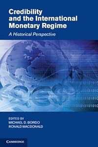 Credibility and the International Monetary Regime: A Historical Perspective (Studies in Macroeconomic History) by Michael D. Bordo