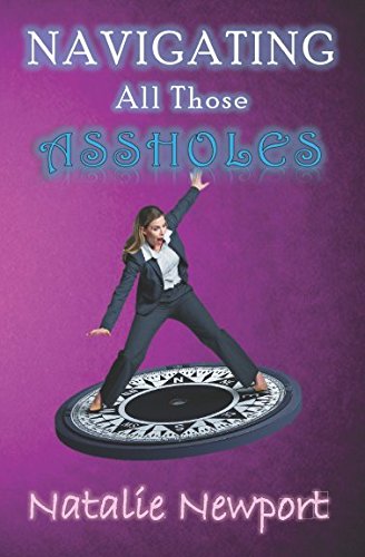 Navigating All Those Assholes:: A Guidebook for Empaths & HSPs by Natalie Newport