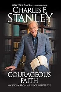 Courageous Faith: My Story From a Life of Obedience