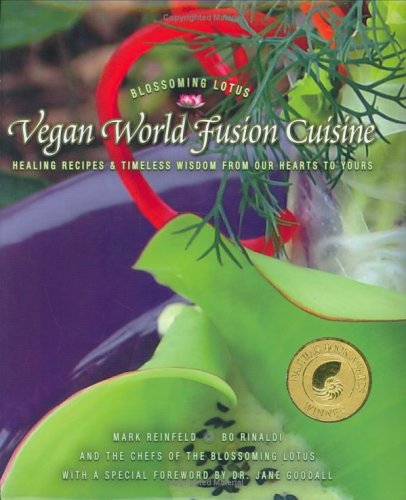 Vegan World Fusion Cuisine : Over 200 award-winning recipes, Dr. Jane Goodall Foreword, Third Edition by Mark Reinfeld