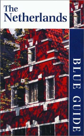 Blue Guide the Netherlands (BLUE GUIDE NETHERLANDS) by Rachel Esner