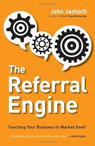The Referral Engine: Teaching Your Business to Market Itself