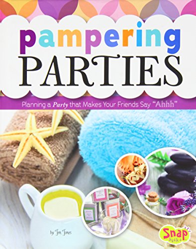 Pampering Parties: Planning a Party that Makes Your Friends Say "Ahhh" by Jen Jones
