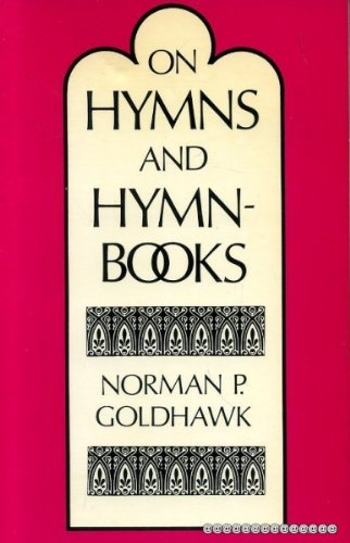 On hymns and hymn-books by Norman P Goldhawk