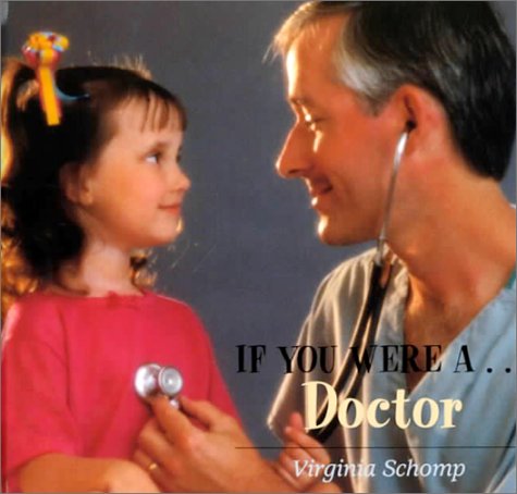 If You Were A... Doctor by Virginia Schomp