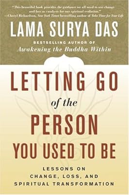 Letting Go of the Person You Used to Be: Lessons on Change, Loss, and Spiritual Transformation
