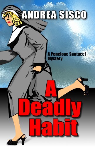 A Deadly Habit: A Penelope Santucci Mystery by Andrea Sisco