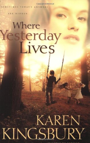 Where Yesterday Lives by Karen Kingsbury
