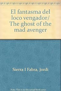 El fantasma del loco vengador/ The ghost of the mad avenger