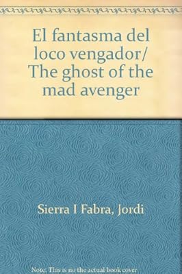 El fantasma del loco vengador/ The ghost of the mad avenger