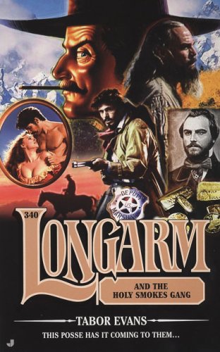 Longarm 340: Longarm Holy Smokes Gang by Tabor Evans