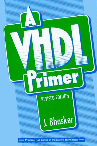 VHDL Primer, A: Revised Edition by Jayaram Bhasker