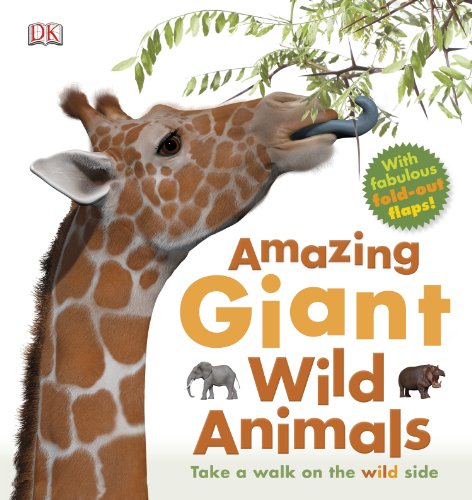 Amazing Giant Wild Animals by DK Publishing
