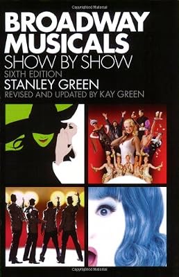 Broadway Musicals Show by Show: Sixth Edition