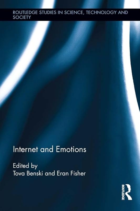 Internet and Emotions (Routledge Studies in Science, Technology and Society) by Tova Benski
