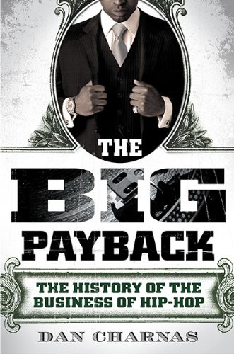 The Big Payback: The History of the Business of Hip-Hop