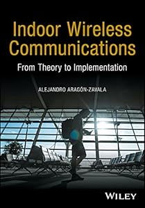 Indoor Wireless Communications: From Theory to Implementation by Alejandro A. Aragón-Zavala