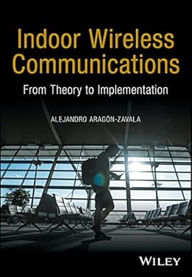 Indoor Wireless Communications: From Theory to Implementation