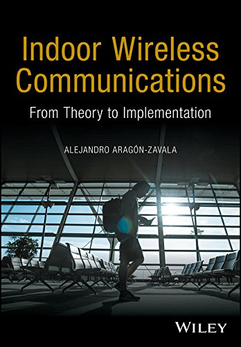 Indoor Wireless Communications: From Theory to Implementation by Alejandro A. Aragón-Zavala