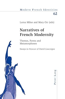 Narratives of French Modernity: Themes, Forms and Metamorphoses- Essays in Honour of David Gascoigne (Modern French Identities)