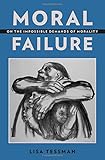 Lisa Tessman, "Moral Failure: On the Impossible Demands of Morality" (Oxford UP, 2015)