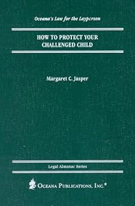 How to Protect Your Challenged Child (Legal Almanac Series) by Margaret Jasper