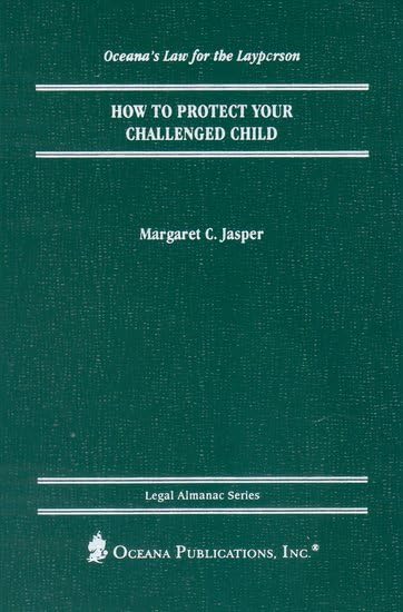 How to Protect Your Challenged Child (Legal Almanac Series) by Margaret Jasper