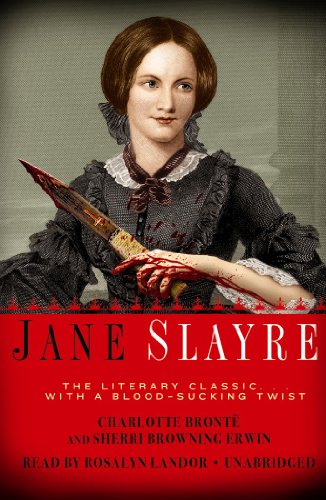 Jane Slayre: The Literary Classic... With a Blood-Sucking Twist (Library Edition) by Jane Austen