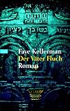 Der Väter Fluch: Roman: Ein neuer Fall für Peter Decker und Rina Lazarus - Faye Kellerman