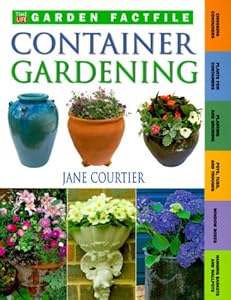 Container Gardening (Time-Life Garden Factfiles)