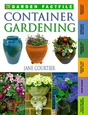 Container Gardening (Time-Life Garden Factfiles)