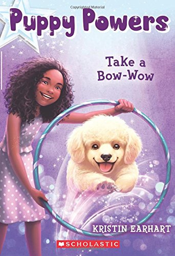 Puppy Powers #3: Take a Bow-Wow by Kristin Earhart