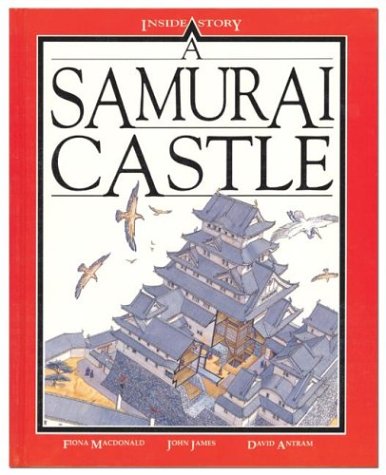 A Samurai Castle (Inside Story) by John James